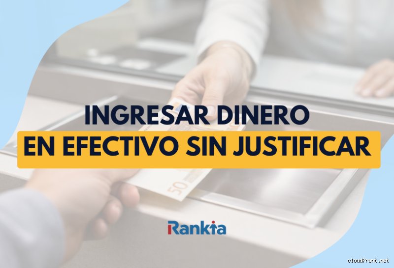¿Cuánto dinero puedo ingresar en mi cuenta sin dar explicaciones? La guía definitiva para evitar el radar de Hacienda