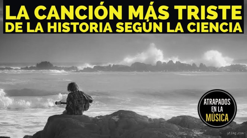 ¿Cual es la verdadera cancion mas triste de la historia de la musica moderna segun la ciencia y el dolor?