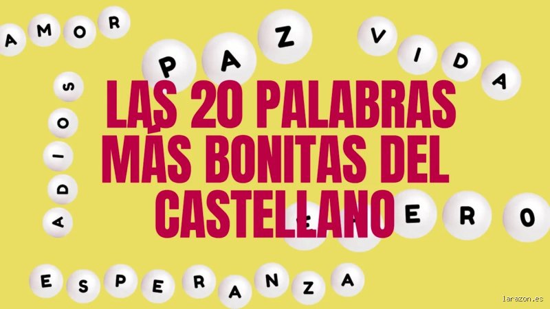¿Cuáles son 20 palabras bonitas que logran rescatar la elegancia perdida de nuestro idioma castellano?