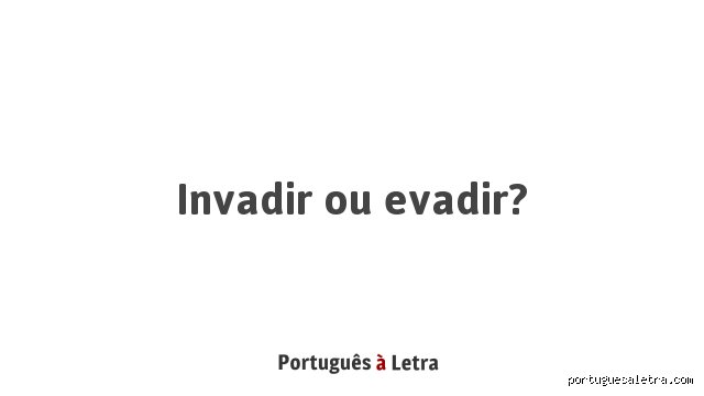 ¿Cómo se dice invadir o evadir? Guía experta para no naufragar en la confusión lingüística y legal actual