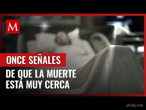¿Cuáles son algunos ejemplos de señales que indican que alguien está muy cerca de la muerte y cómo interpretarlas profesionalmente?