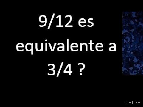 ¿Es tres cuartos igual a nueve doceavos? La verdad matematica que nadie te cuenta