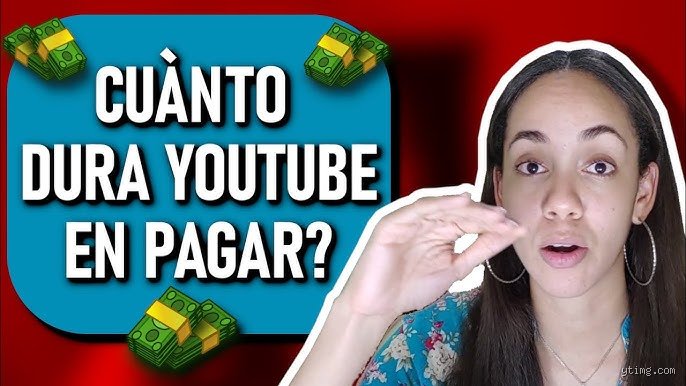 ¿Cuánto tiempo dura YouTube para pagar a sus creadores y cómo funciona exactamente su calendario?