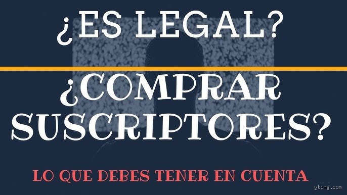 ¿Es legal comprar suscriptores? Todo lo que las agencias y plataformas no se atreven a confesarte