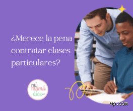 ¿Merece la pena recibir clases particulares?