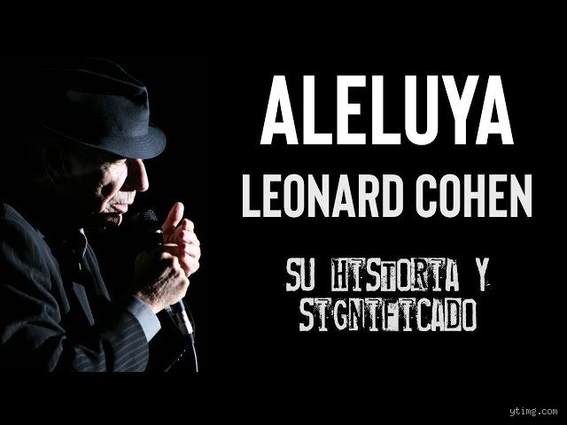 El enigma de Leonard Cohen y la búsqueda de cuál es la versión más famosa de Aleluya
