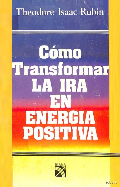 ¿Cómo transformar la ira en energía positiva y dejar de ser un rehén de tus propios impulsos viscerales?