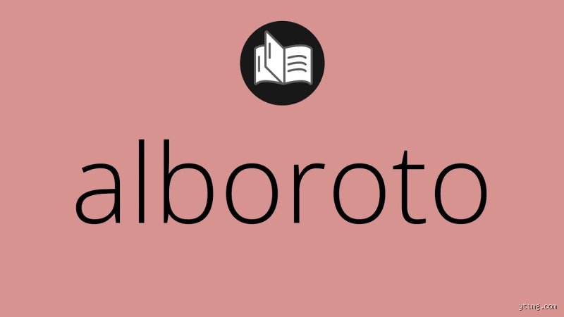 ¿De dónde viene la palabra alboroto y cuál es su verdadera raíz etimológica?