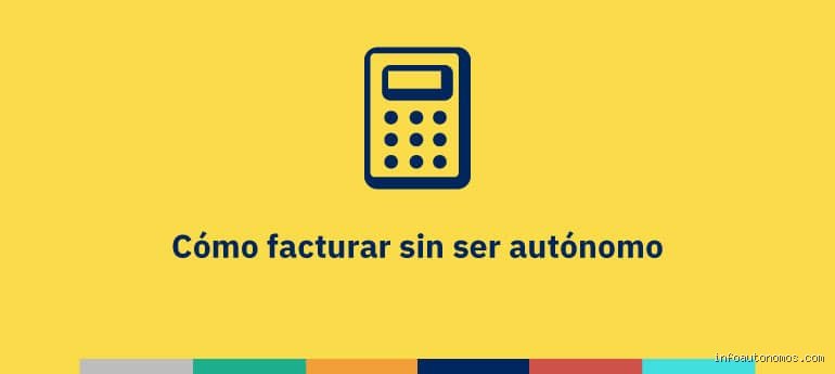 ¿Cómo facturar sin ser autónomo? Guía definitiva para cobrar tus trabajos legales sin morir en el intento