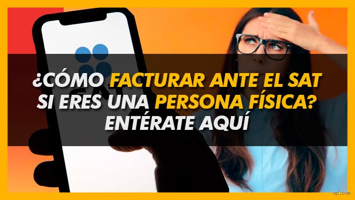 Guía definitiva para entender cómo persona física puedo emitir una factura legalmente y sin morir en el intento