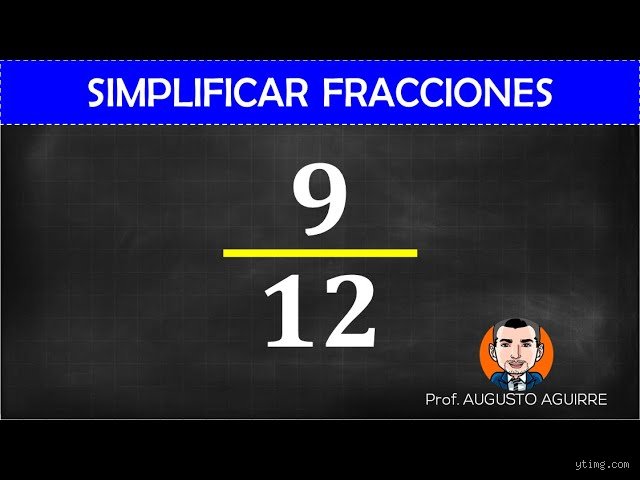 Cómo se simplifican las fracciones 9 y 12 sin perder el sentido matemático por el camino
