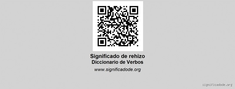 Descubriendo el idioma: ¿Qué significa rehízo y cómo transforma por completo el sentido de tus oraciones?